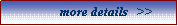 Text Box:            more details   >>
